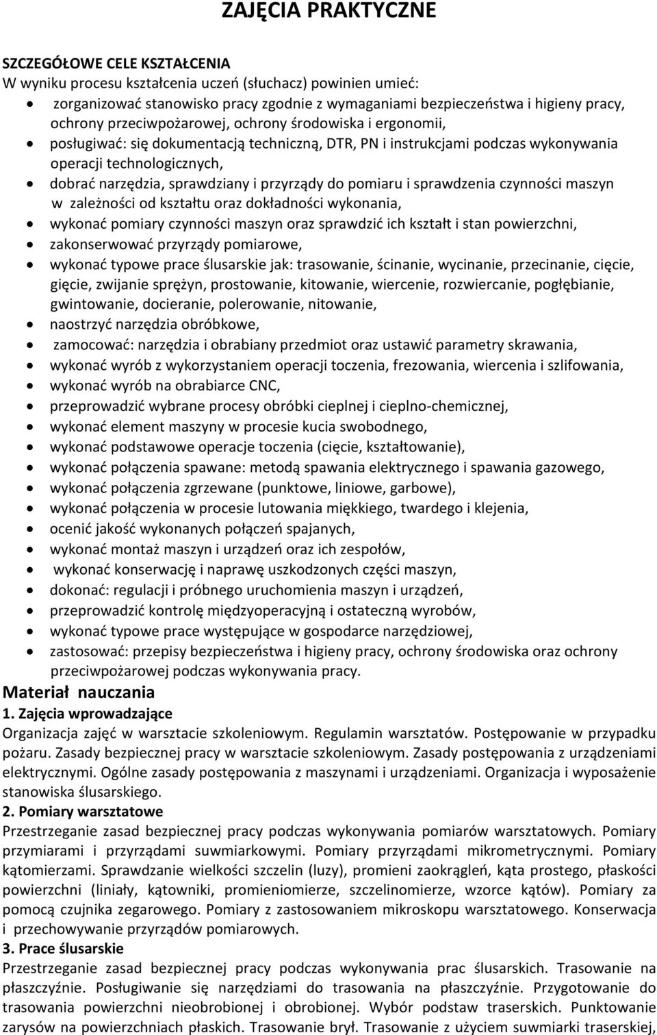 i przyrządy do pomiaru i sprawdzenia czynności maszyn w zależności od kształtu oraz dokładności wykonania, wykonać pomiary czynności maszyn oraz sprawdzić ich kształt i stan powierzchni,