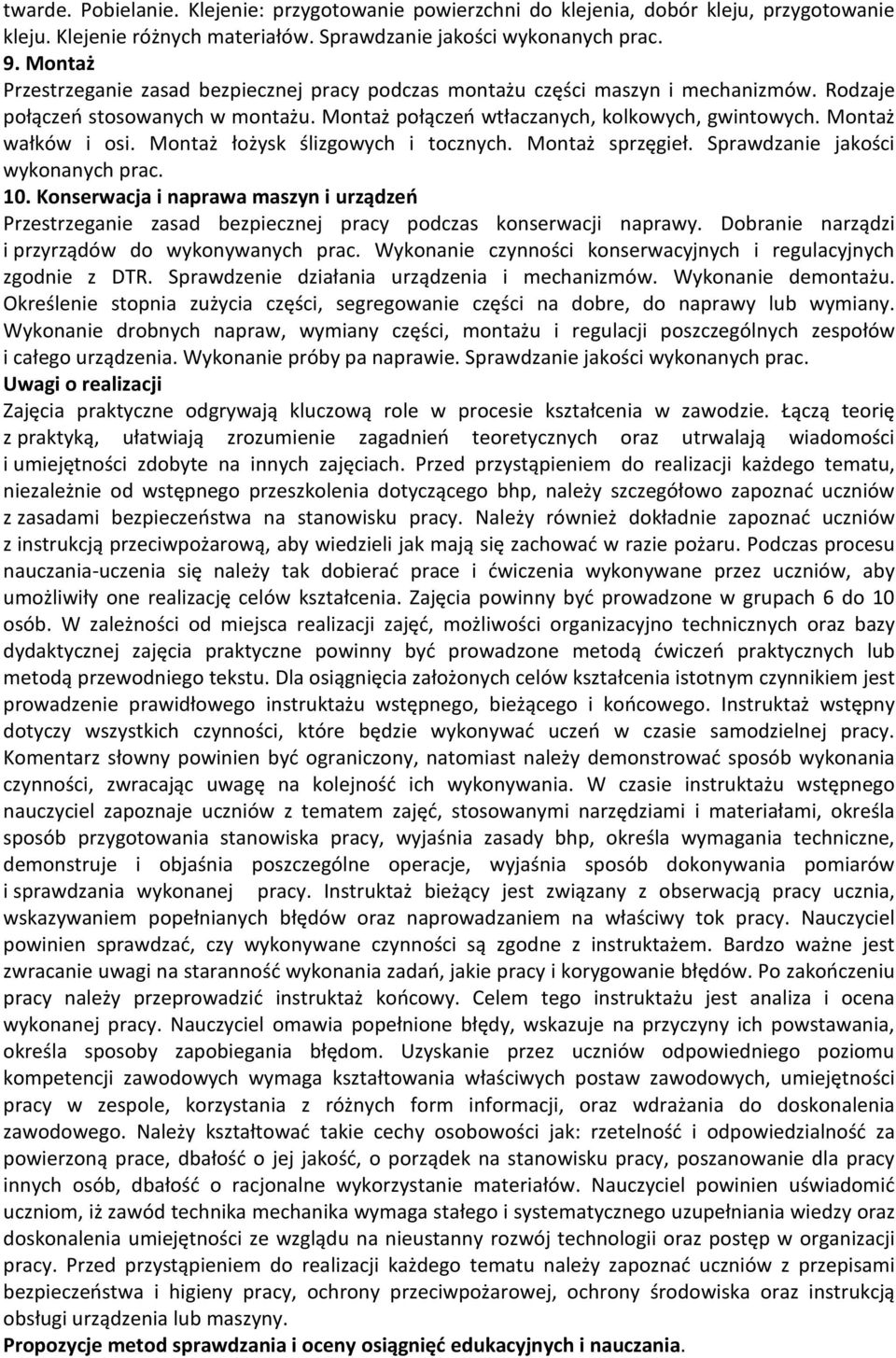 Montaż wałków i osi. Montaż łożysk ślizgowych i tocznych. Montaż sprzęgieł. Sprawdzanie jakości wykonanych prac. 10.
