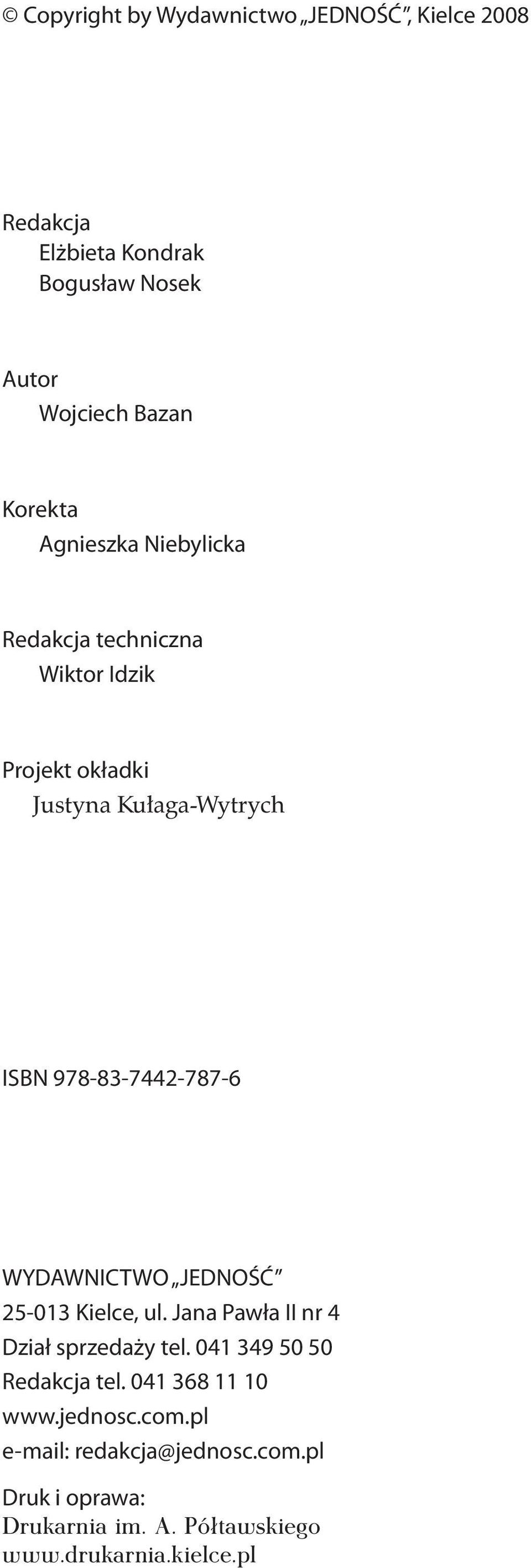 WYDAWNICTWO JEDNOŚĆ 25-013 Kielce, ul. Jana Pawła II nr 4 Dział sprzedaży tel. 041 349 50 50 Redakcja tel.