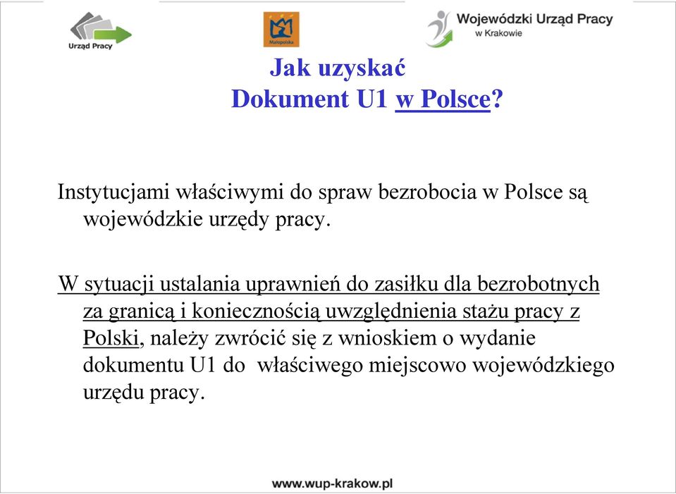 W sytuacji ustalania uprawnień do zasiłku dla bezrobotnych za granicą i koniecznością
