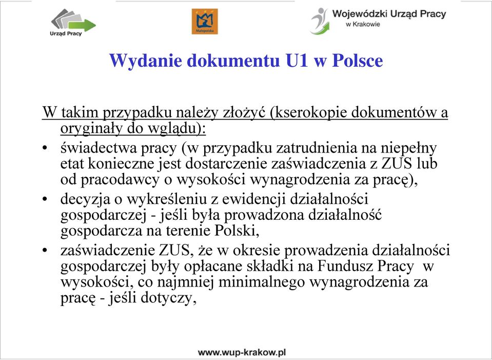wykreśleniu z ewidencji działalności gospodarczej - jeśli była prowadzona działalność gospodarcza na terenie Polski, zaświadczenie ZUS, że w