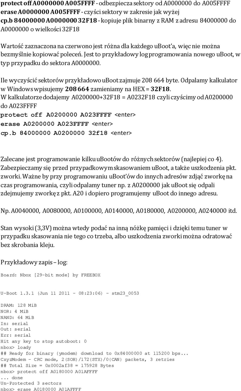 kopiować poleceń. Jest to przykładowy log programowania nowego uboot, w typ przypadku do sektora A0000000. Ile wyczyścić sektorów przykładowo uboot zajmuje 208 664 byte.