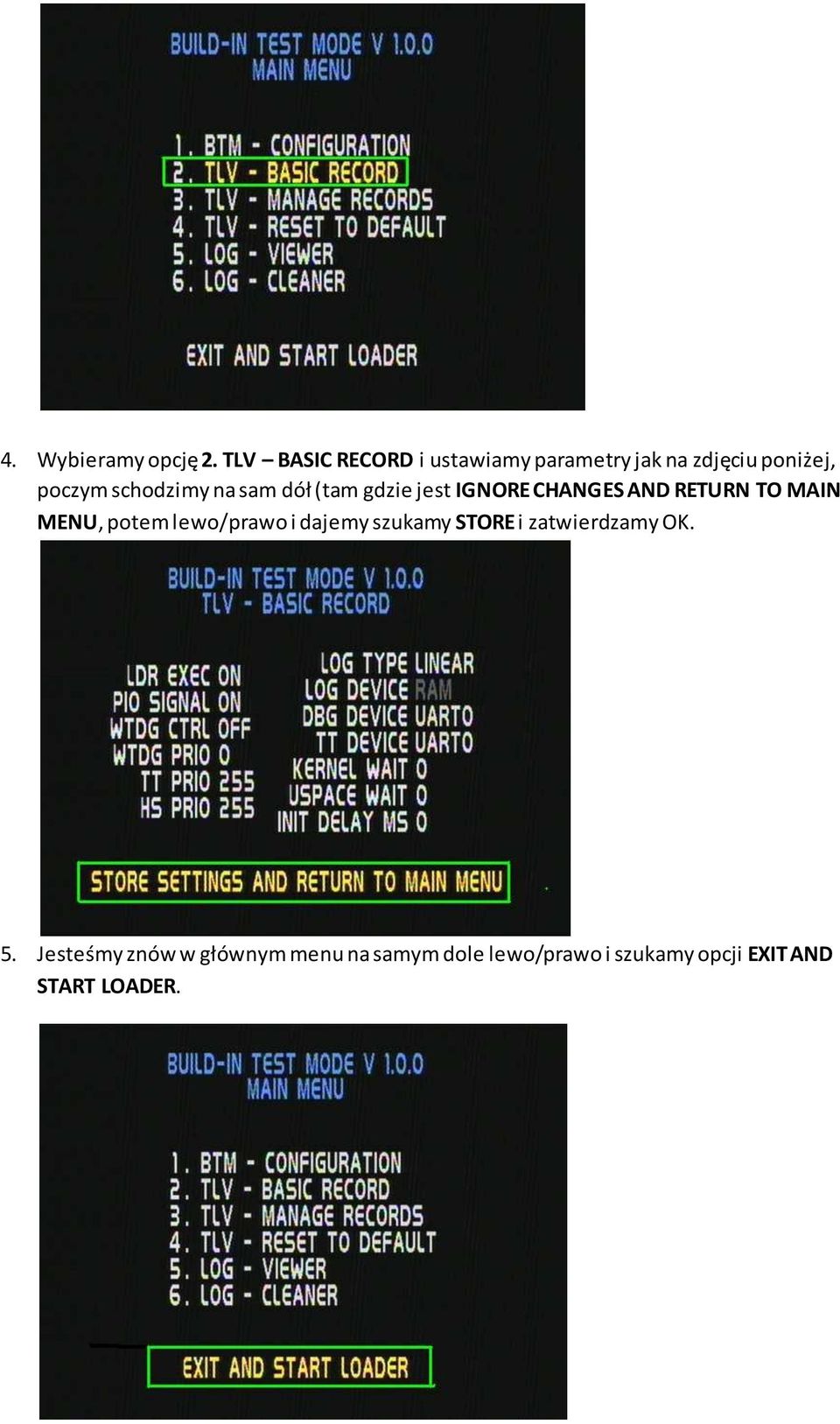 na sam dół (tam gdzie jest IGNORE CHANGES AND RETURN TO MAIN MENU, potem