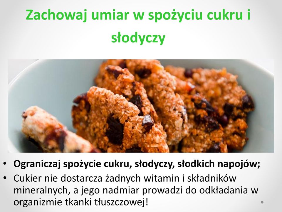 dostarcza żadnych witamin i składników mineralnych, a