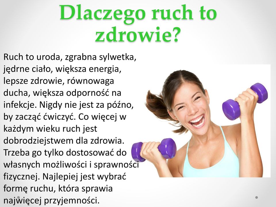 większa odporność na infekcje. Nigdy nie jest za późno, by zacząć ćwiczyć.