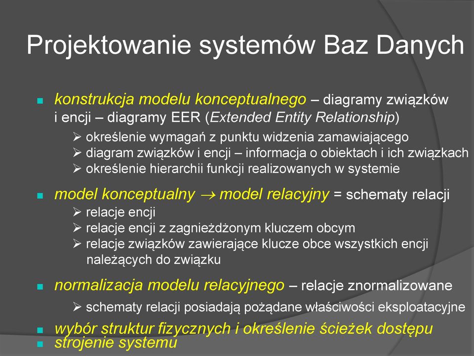 relacyjny = schematy relacji relacje encji relacje encji z zagnieżdżonym kluczem obcym relacje związków zawierające klucze obce wszystkich encji należących do związku