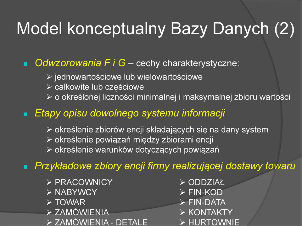 minimalnej i maksymalnej zbioru wartości Etapy opisu dowolnego systemu informacji określenie zbiorów encji składających się na dany