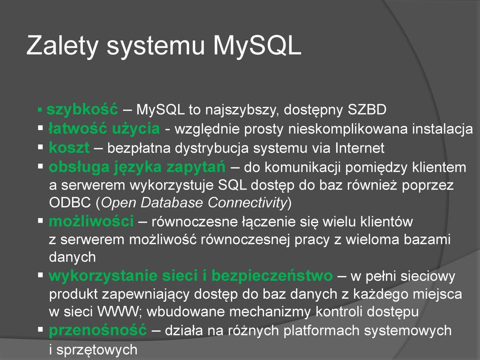 równoczesne łączenie się wielu klientów z serwerem możliwość równoczesnej pracy z wieloma bazami danych wykorzystanie sieci i bezpieczeństwo w pełni sieciowy produkt