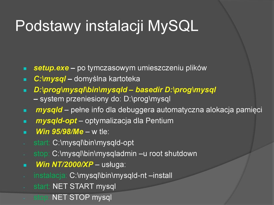 przeniesiony do: D:\prog\mysql mysqld pełne info dla debuggera automatyczna alokacja pamięci mysqld-opt optymalizacja dla