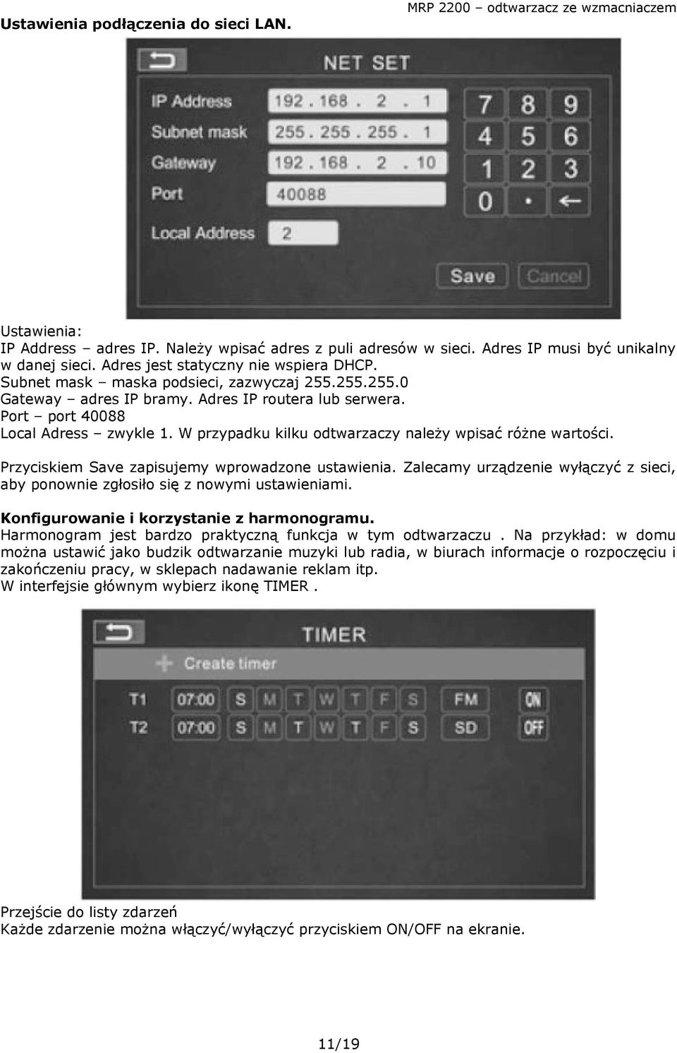 W przypadku kilku odtwarzaczy należy wpisać różne wartości. Przyciskiem Save zapisujemy wprowadzone ustawienia. Zalecamy urządzenie wyłączyć z sieci, aby ponownie zgłosiło się z nowymi ustawieniami.