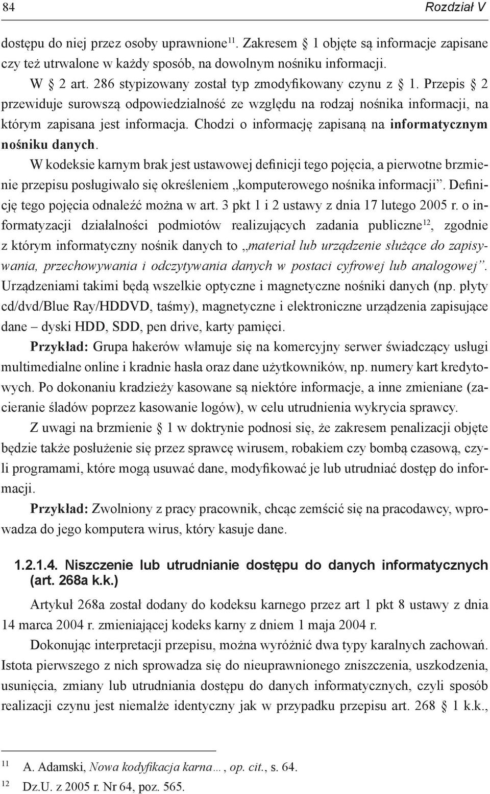 Chodzi o informację zapisaną na informatycznym nośniku danych.