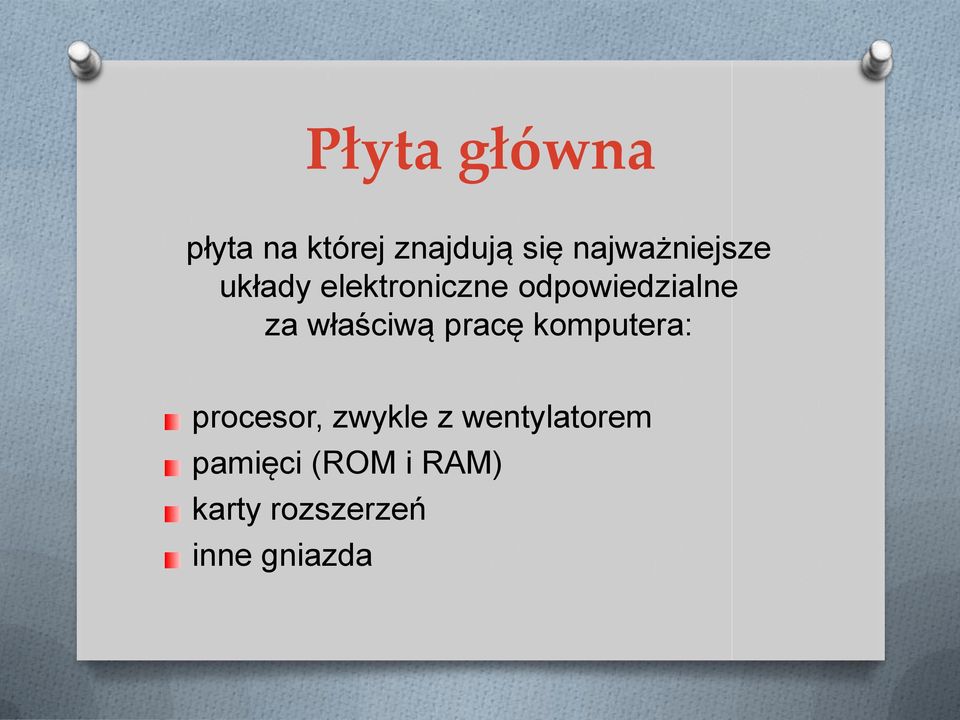 za właściwą pracę komputera: procesor, zwykle z