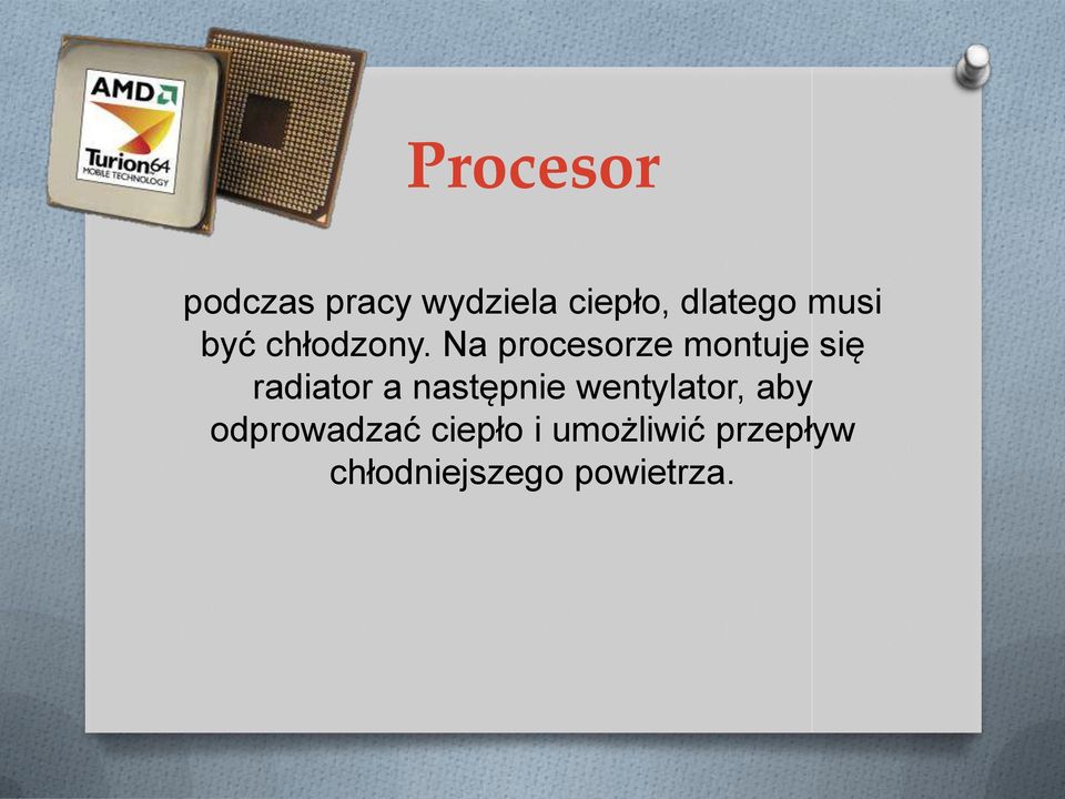 Na procesorze montuje się radiator a następnie