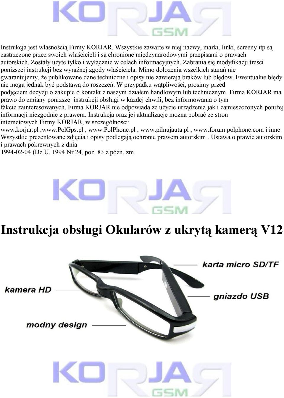 Zostały użyte tylko i wyłącznie w celach informacyjnych. Zabrania się modyfikacji treści poniższej instrukcji bez wyraźnej zgody właściciela.