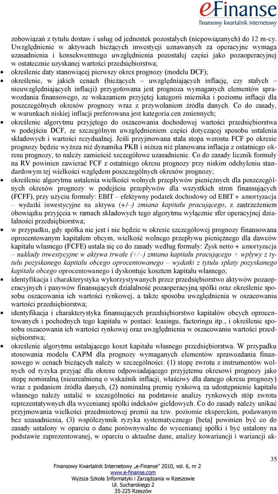 przedsiębiorstwa; określenie daty stanowiącej pierwszy okres prognozy (modelu DCF); określenie, w jakich cenach (bieżących uwzględniających inflację, czy stałych nieuwzględniających inflacji)