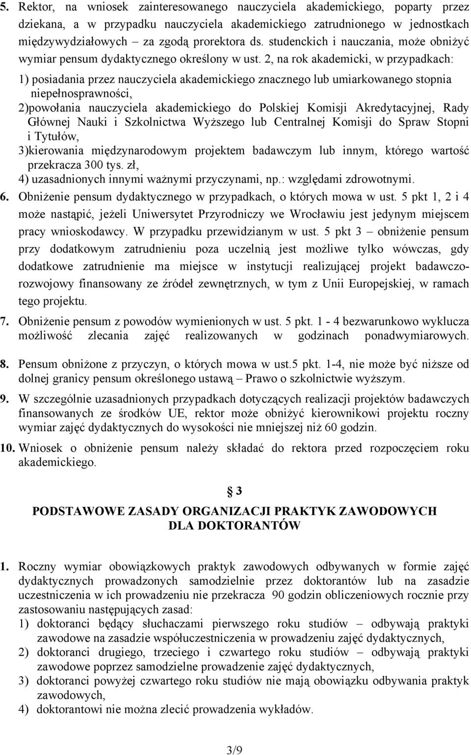 2, na rok akademicki, w przypadkach: 1) posiadania przez nauczyciela akademickiego znacznego lub umiarkowanego stopnia niepełnosprawności, 2)powołania nauczyciela akademickiego do Polskiej Komisji