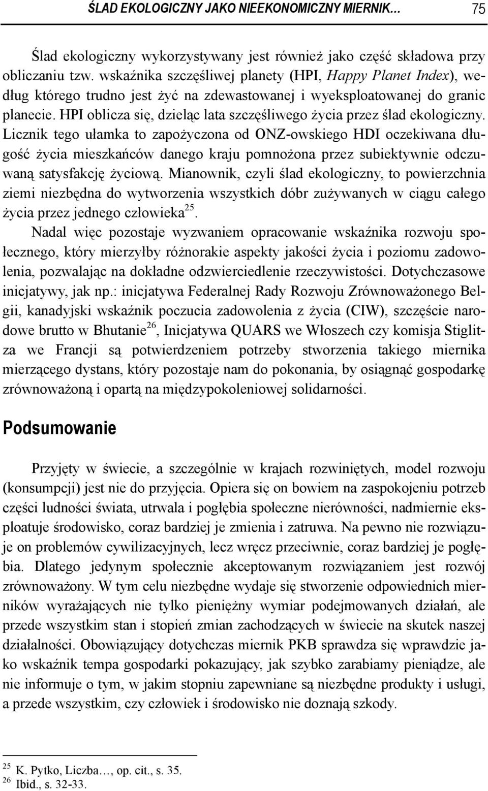 HPI oblicza się, dzieląc lata szczęśliwego życia przez ślad ekologiczny.