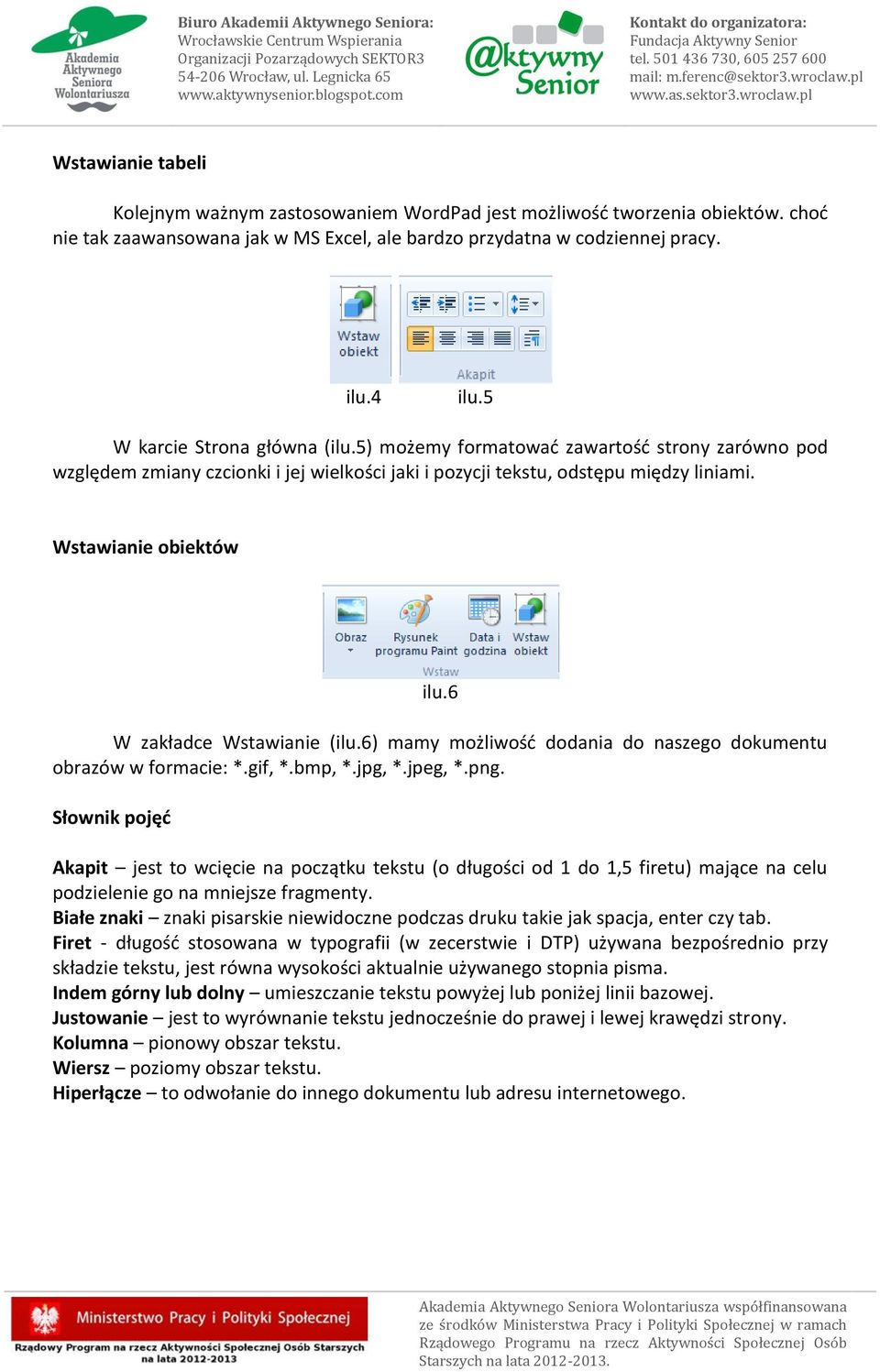 6 W zakładce Wstawianie (ilu.6) mamy możliwość dodania do naszego dokumentu obrazów w formacie: *.gif, *.bmp, *.jpg, *.jpeg, *.png.