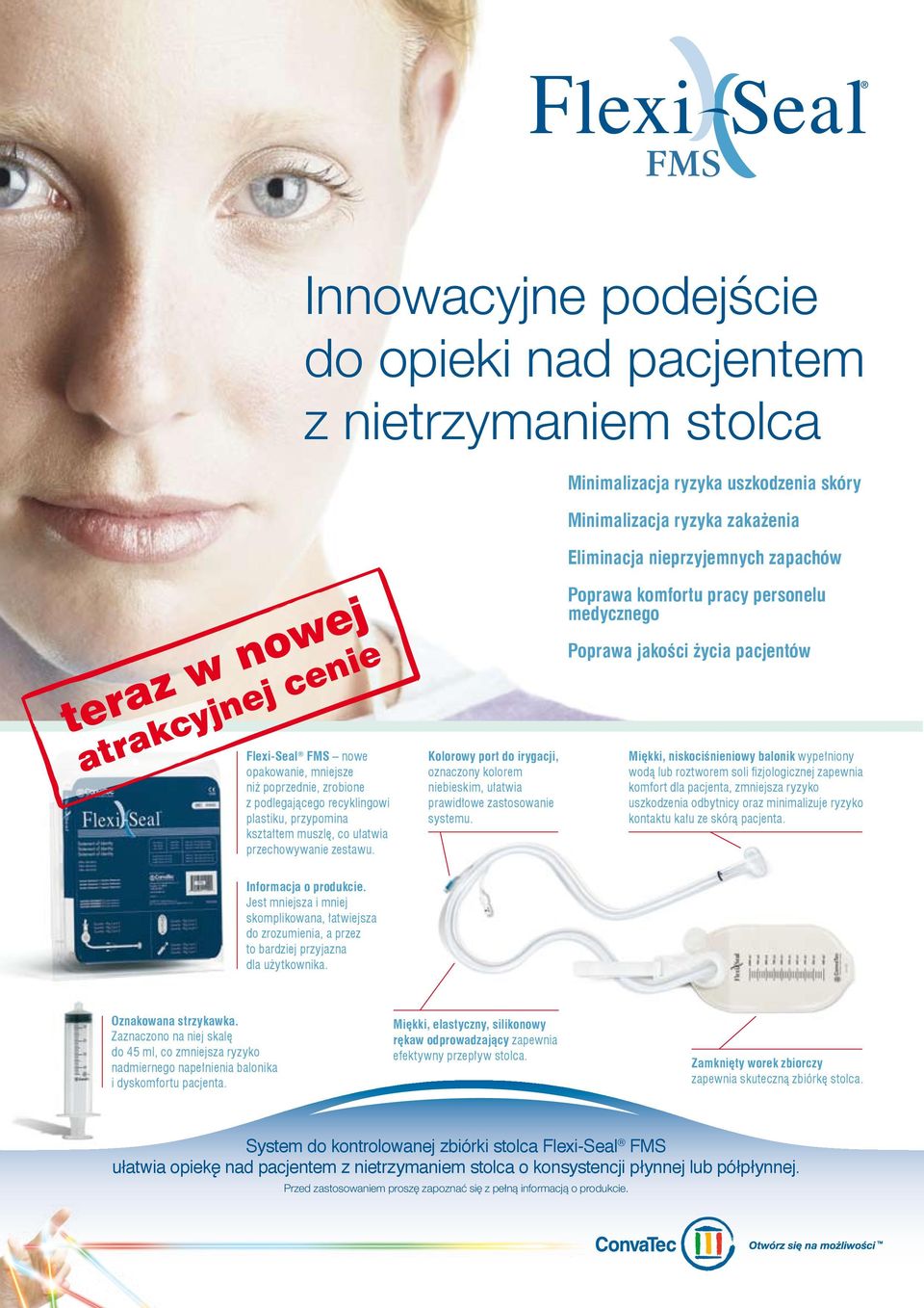 Kolorowy port do irygacji, oznaczony kolorem niebieskim, ułatwia prawidłowe zastosowanie systemu.