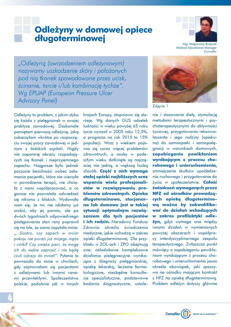 Wg EPUAP (European Pressure Ulcer Advisory Panel) Zdjęcie 1 Odleżyny to problem, z jakim styka się każda z pielęgniarek w swojej praktyce zawodowej.
