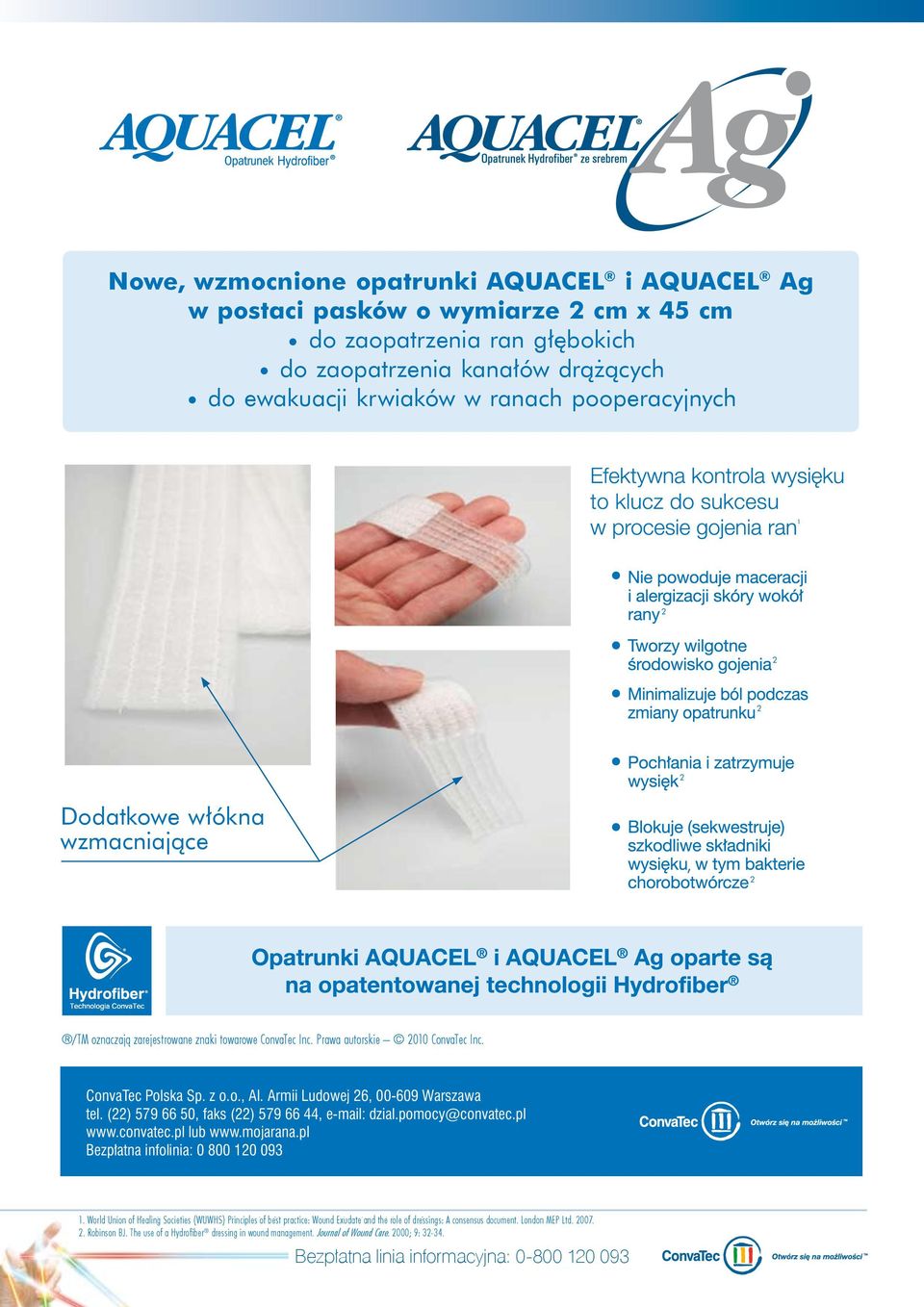 mojarana.pl Bezpłatna infolinia: 0 800 10 093,,, /TM oznaczają zarejestrowane znaki towarowe ConvaTec Inc. Prawa autorskie 010 ConvaTec Inc. ConvaTec Polska Sp. z o.o., Al.