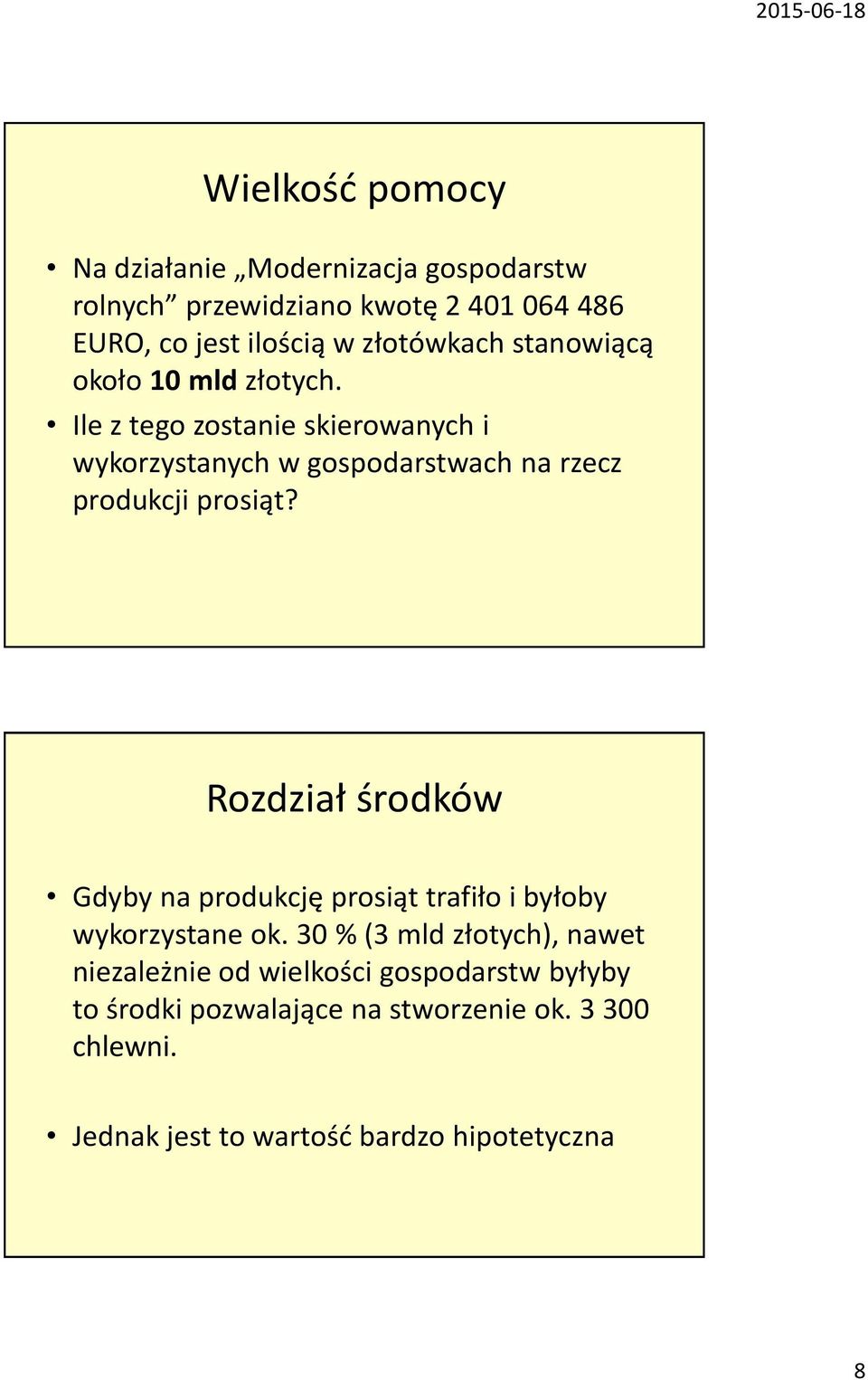 Ile z tego zostanie skierowanych i wykorzystanych w gospodarstwach na rzecz produkcji prosiąt?