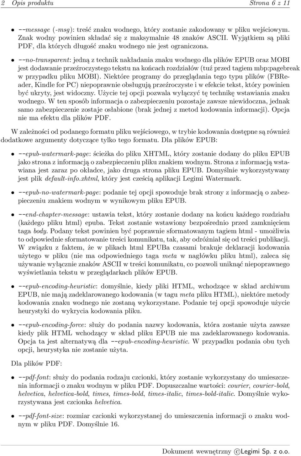 --no-transparent: jedną z technik nakładania znaku wodnego dla plików EPUB oraz MOBI jest dodawanie przeźroczystego tekstu na końcach rozdziałów (tuź przed tagiem mbp:pagebreak w przypadku pliku