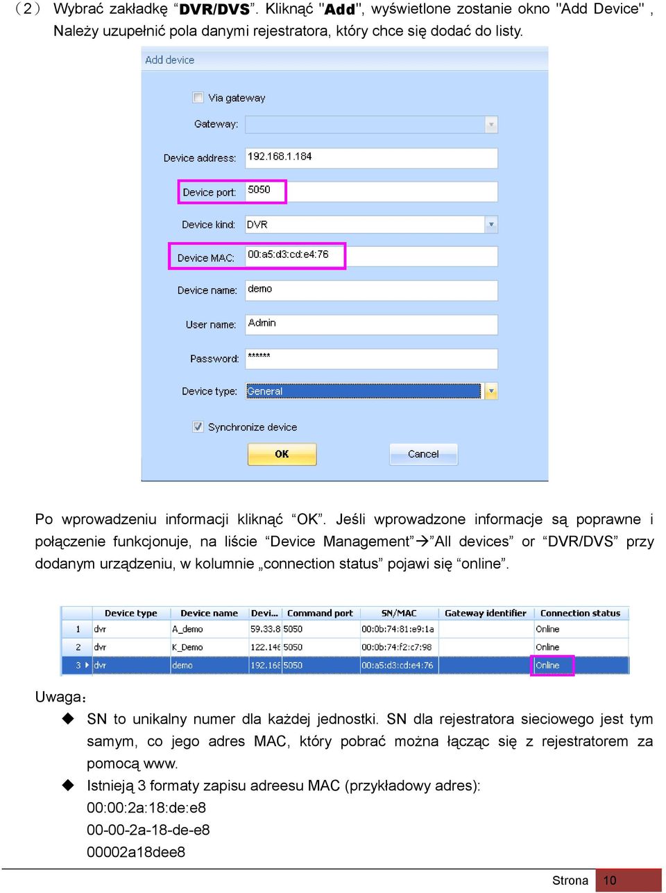 Jeśli wprowadzone informacje są poprawne i połączenie funkcjonuje, na liście Device Management All devices or DVR/DVS przy dodanym urządzeniu, w kolumnie connection