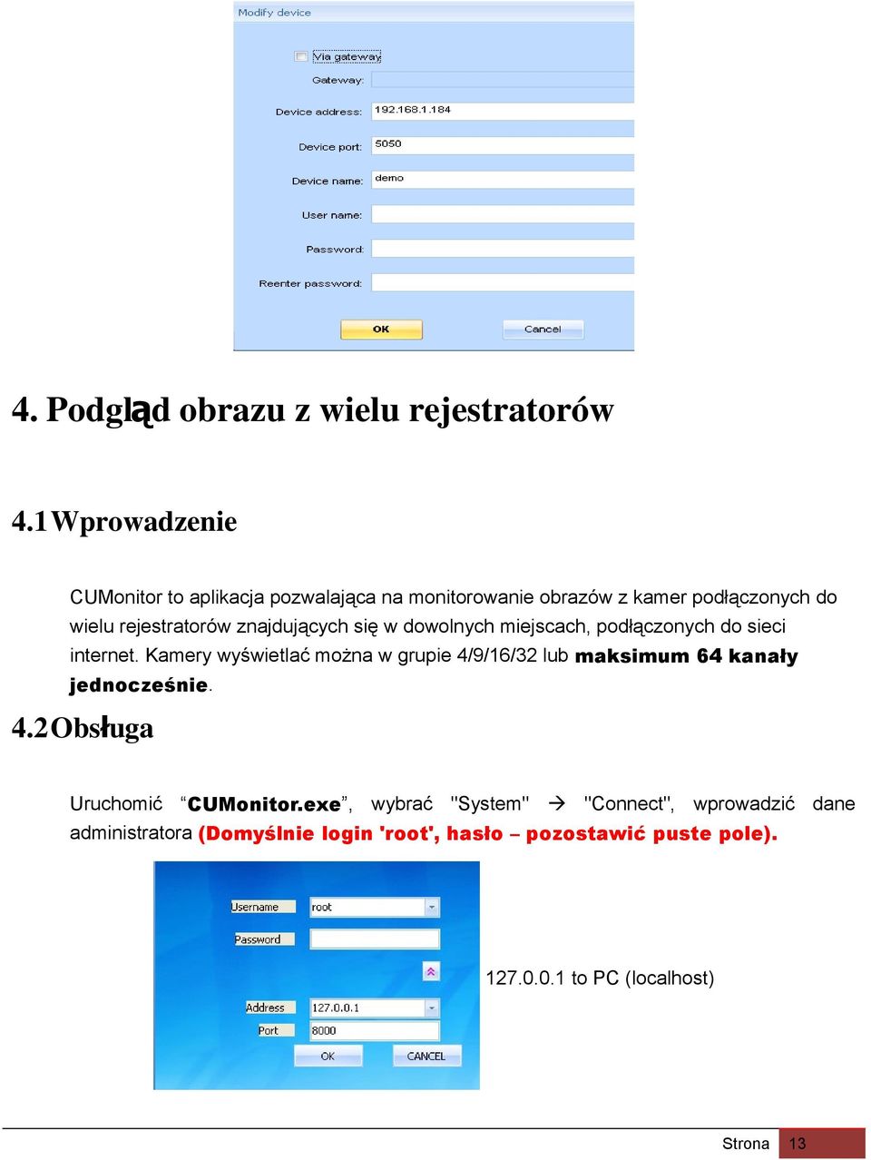 znajdujących się w dowolnych miejscach, podłączonych do sieci internet.