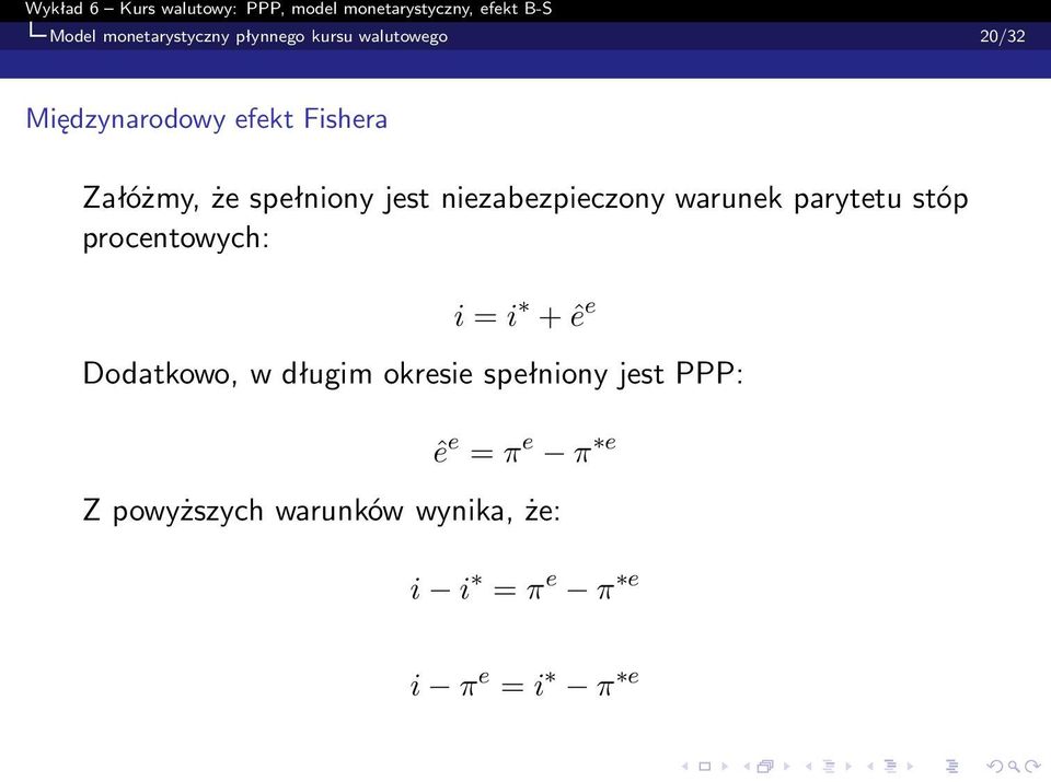 procentowych: i = i + ê e Dodatkowo, w długim okresie spełniony jest PPP: