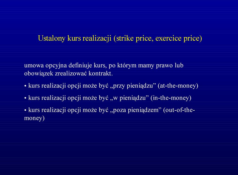 kurs realizacji opcji może być przy pieniądzu (at-the-money) kurs realizacji