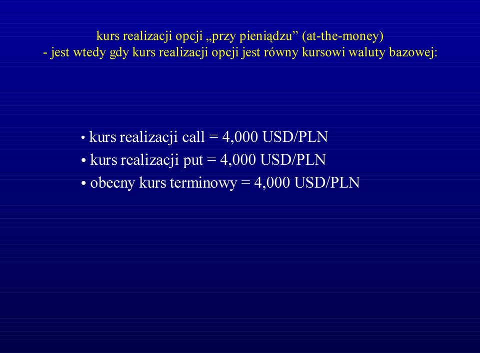 bazowej: kurs realizacji call = 4,000 USD/PLN kurs