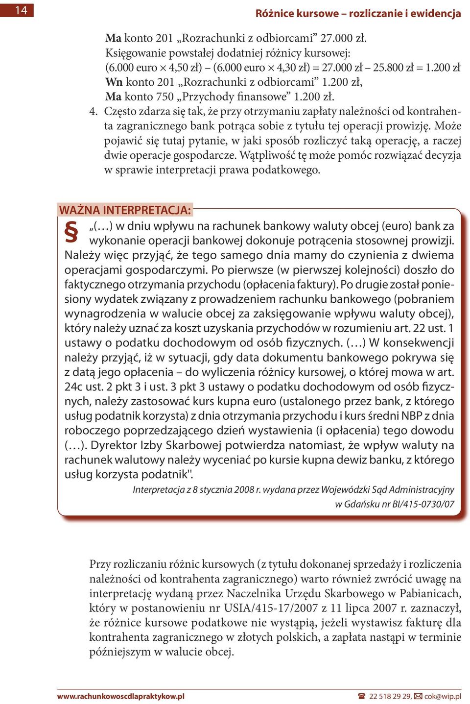 Często zdarza się tak, że przy otrzymaniu zapłaty należności od kontrahenta zagranicznego bank potrąca sobie z tytułu tej operacji prowizję.