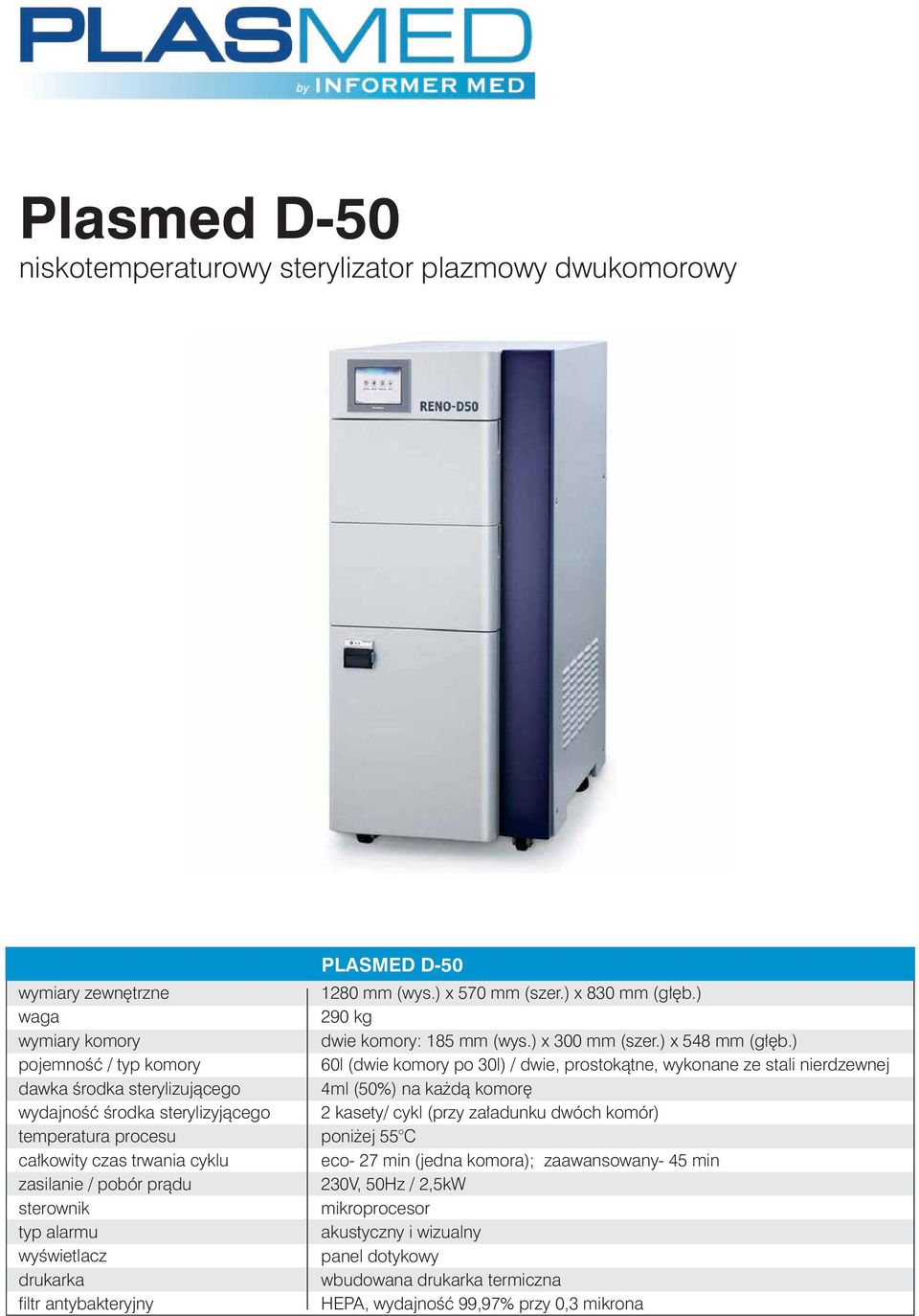 ) 290 kg dwie komory: 185 mm (wys.) x 300 mm (szer.) x 548 mm (głęb.