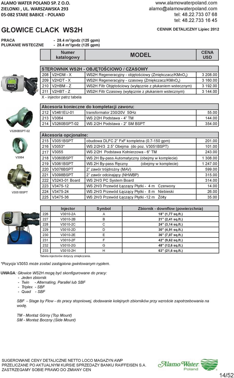 00 209 V2HDT - X WS2H Regeneracyjny - czasowy (Zmiękczacz/KMnO 4 ) 3 160.00 210 V2HBM - Z WS2H Filtr Objętościowy (wyłącznie z płukaniem wstecznym) 3 192.