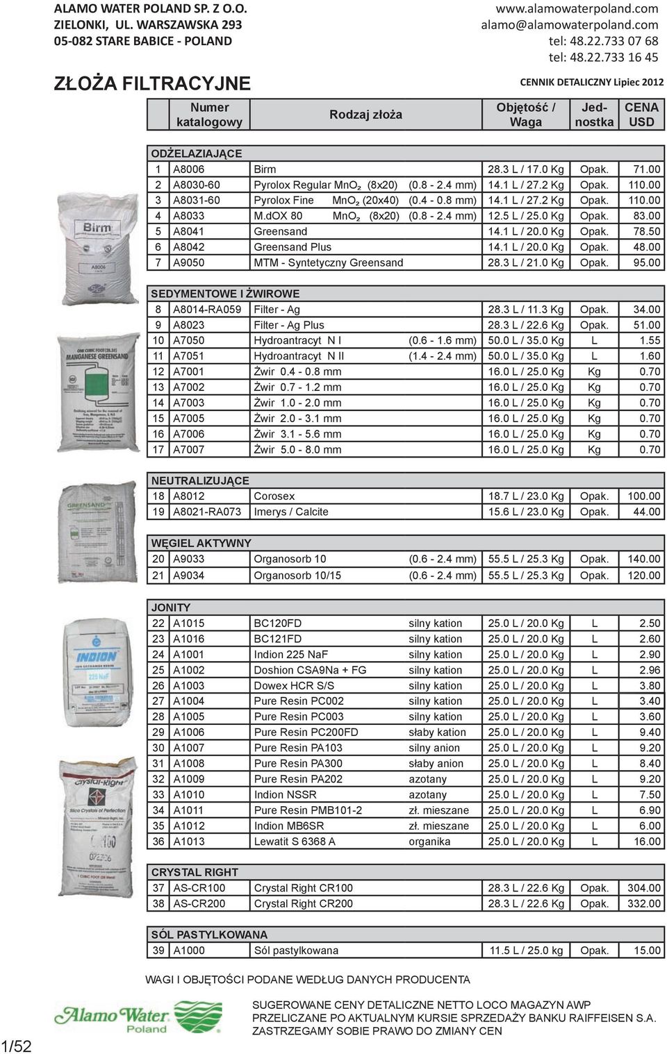 00 5 A8041 Greensand 14.1 L / 20.0 Kg Opak. 78.50 6 A8042 Greensand Plus 14.1 L / 20.0 Kg Opak. 48.00 7 A9050 MTM - Syntetyczny Greensand 28.3 L / 21.0 Kg Opak. 95.