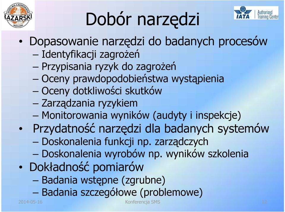 (audyty i inspekcje) Przydatność narzędzi dla badanych systemów Doskonalenia funkcji np.