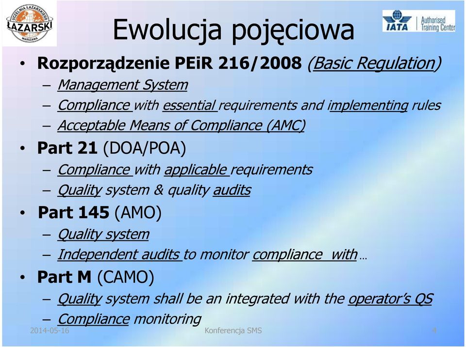 applicable requirements Quality system & quality audits Part 145 (AMO) Quality system Independent audits to