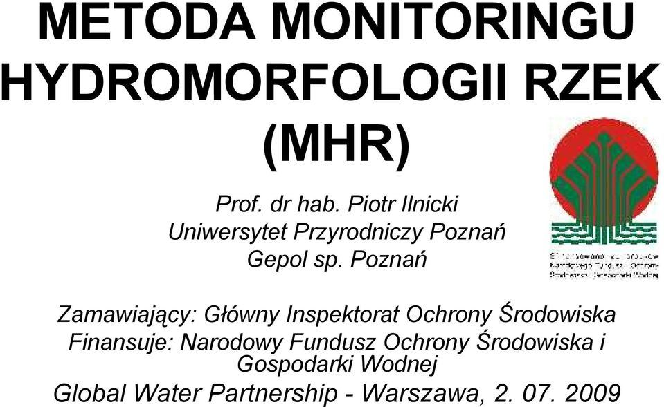 Poznań Zamawiający: Główny Inspektorat Ochrony Środowiska Finansuje: