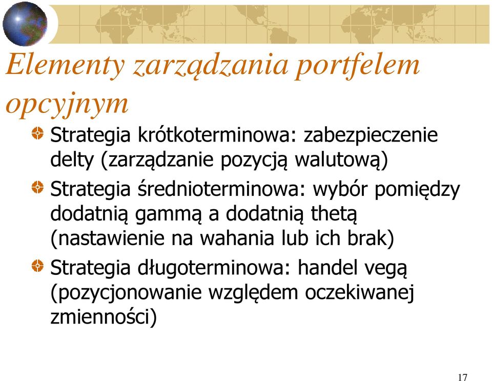 wybór pomiędzy dodatnią gammą a dodatnią thetą (nastawienie na wahania lub ich