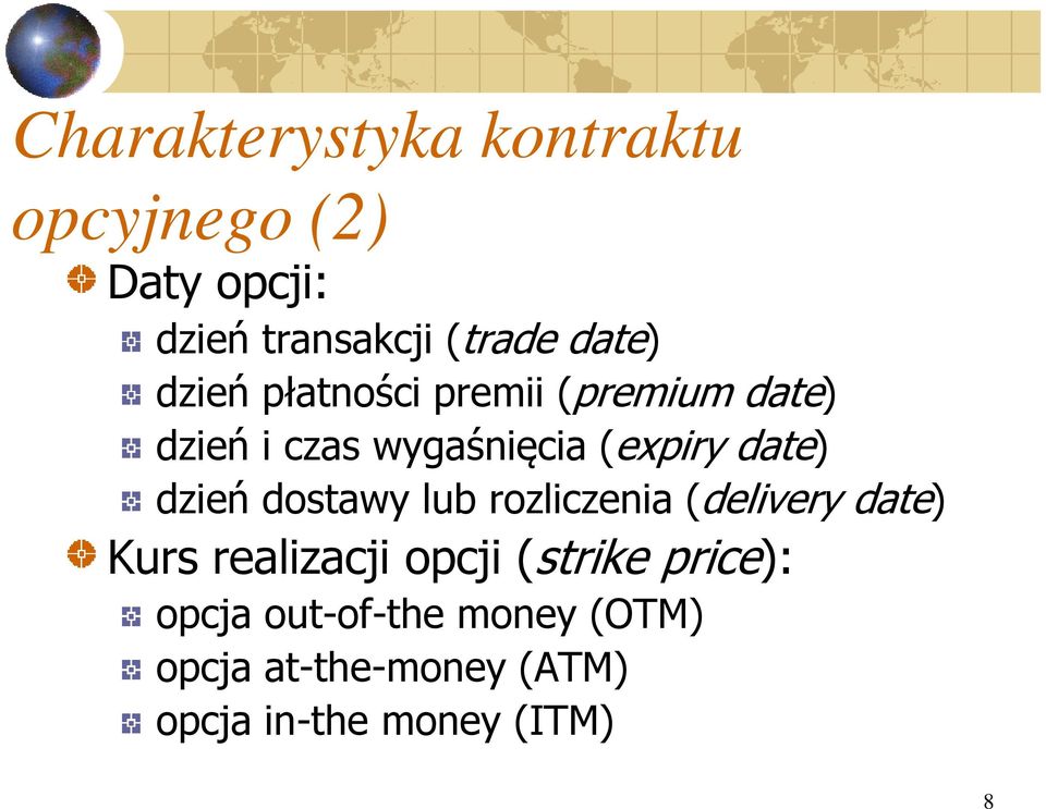 date) dzień dostawy lub rozliczenia (delivery date) Kurs realizacji opcji