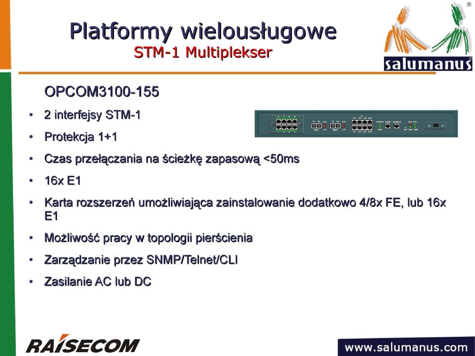 rozszerzeń umożliwiająca zainstalowanie dodatkowo 4/8x FE, lub 16x E1