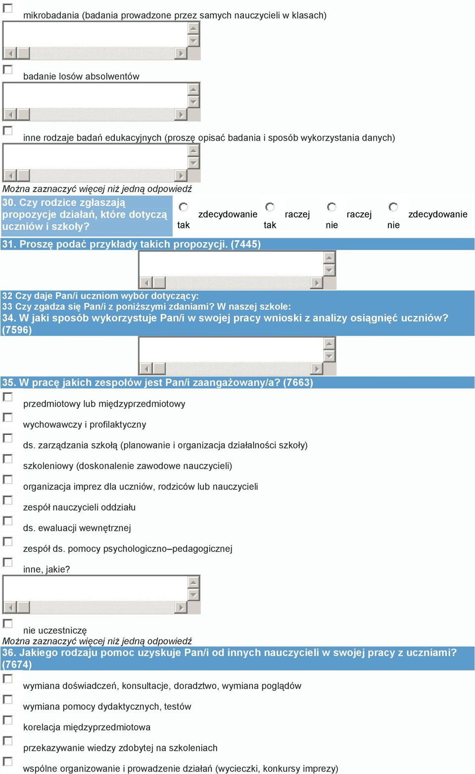 (7445) 32 Czy daje Pan/i uczniom wybór tyczący: 33 Czy zgadza się Pan/i z poniższymi zdaniami? W szej szkole: 34. W jaki sposób wykorzystuje Pan/i w swojej pracy wnioski z alizy osiągnięć uczniów?