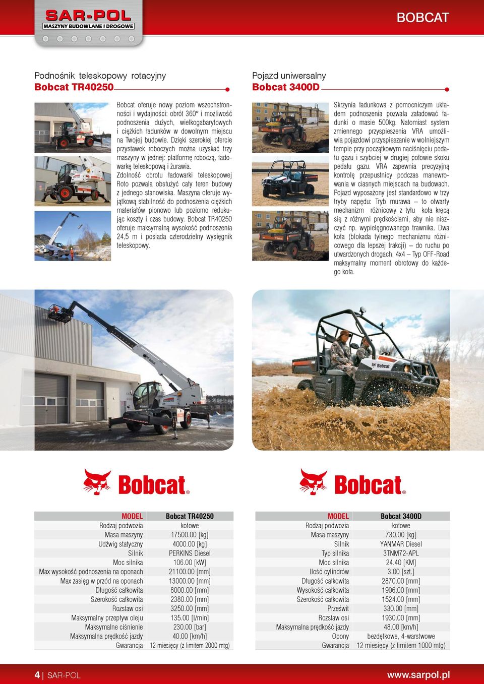 Dzięki szerokiej ofercie przystawek roboczych można uzyskać trzy maszyny w jednej: platformę roboczą, ładowarkę teleskopową i żurawia.