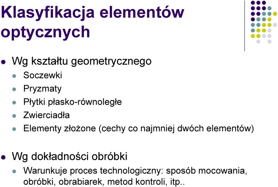 co najmniej dwóch elementów) Wg dokładności obróbki Warunkuje proces