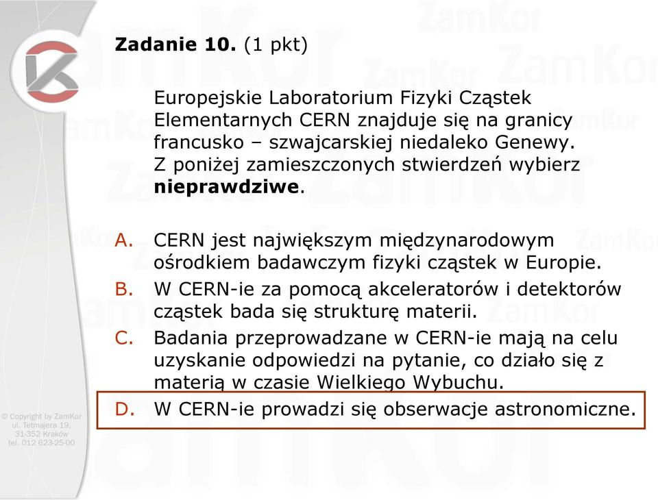 Z poniżej zamieszczonych stwierdzeń wybierz nieprawdziwe. A.