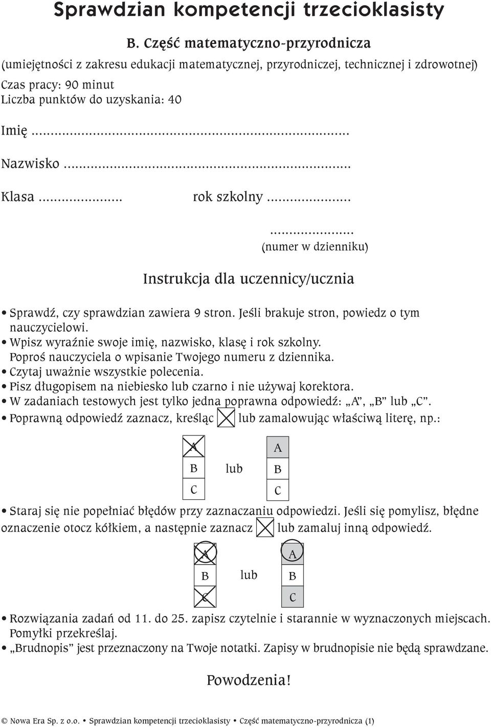 .. rok szkolny...... (numer w dzienniku) Instrukcja dla uczennicy/ucznia Sprawdź, czy sprawdzian zawiera 9 stron. Jeśli brakuje stron, powiedz o tym nauczycielowi.