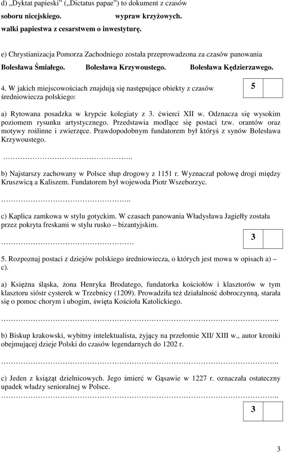 W jakich miejscowościach znajdują się następujące obiekty z czasów średniowiecza polskiego: a) Rytowana posadzka w krypcie kolegiaty z 3. ćwierci XII w.