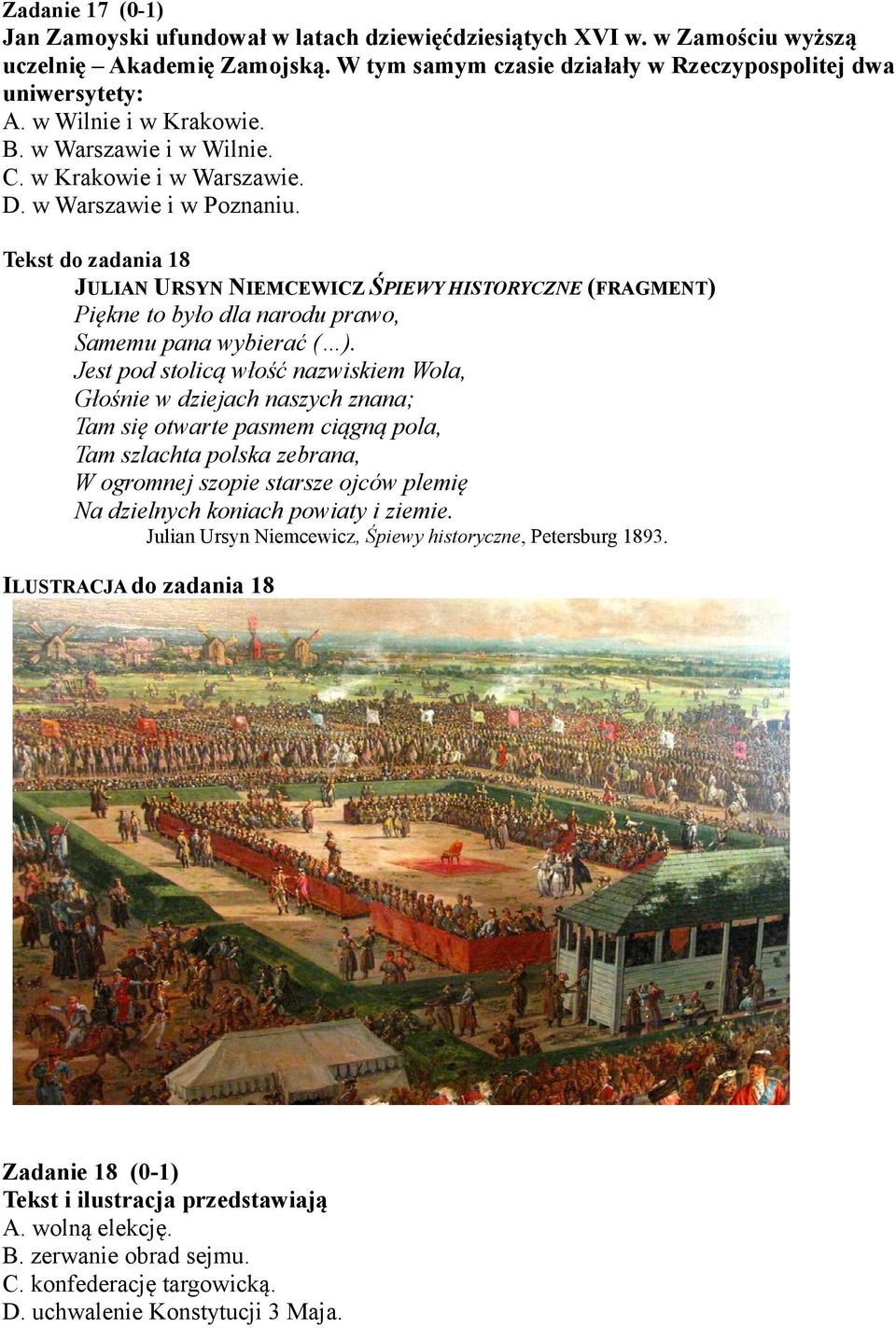 Tekst do zadania 18 JULIAN URSYN NIEMCEWICZ ŚPIEWY HISTORYCZNE (FRAGMENT) Piękne to było dla narodu prawo, Samemu pana wybierać ( ).