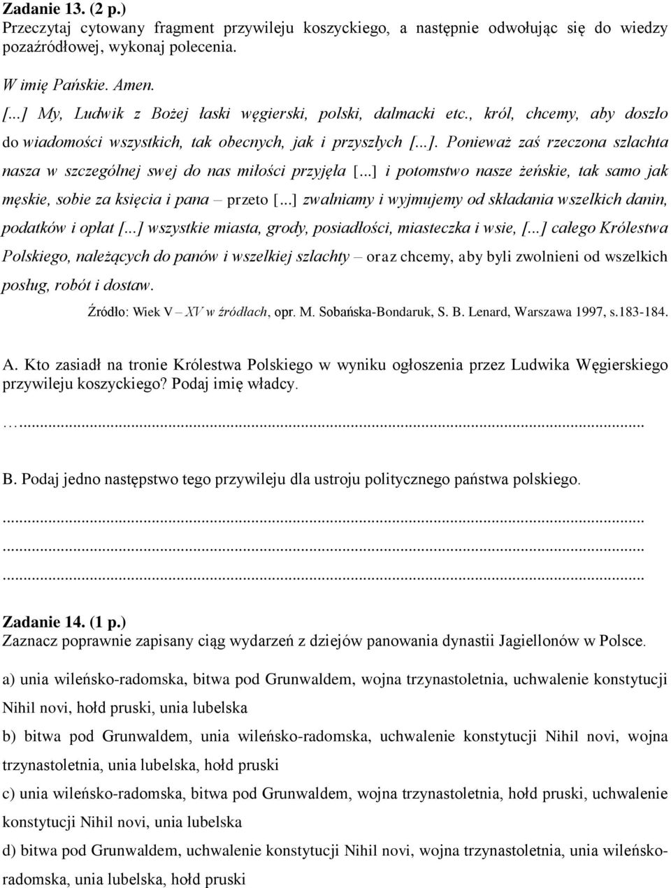 ..] i potomstwo nasze żeńskie, tak samo jak męskie, sobie za księcia i pana przeto [...] zwalniamy i wyjmujemy od składania wszelkich danin, podatków i opłat [.